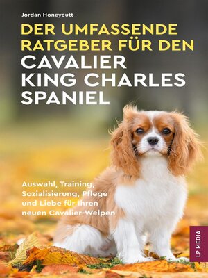 cover image of Der Umfassende Ratgeber Für Den Cavalier King Charles Spaniel